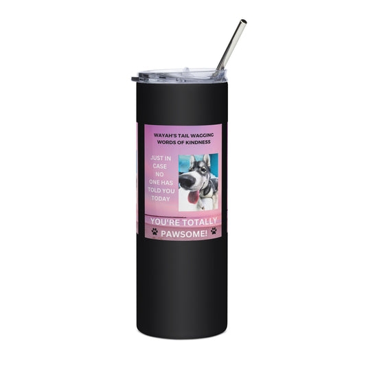 Stainless steel tumbler- You're Totally Pawsome