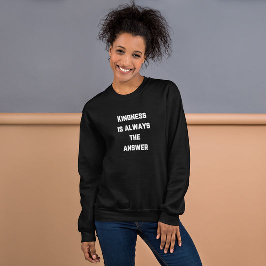 Kindness is always the answer- Unisex Sweatshirt- Teacher Collection