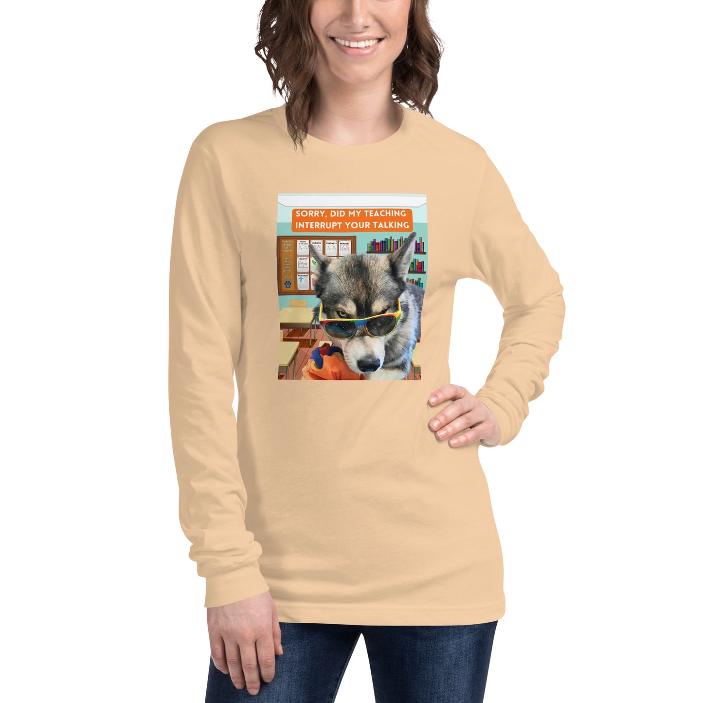 Unisex Long Sleeve Tee -Sorry Did My Teaching Interrupt Your Talking