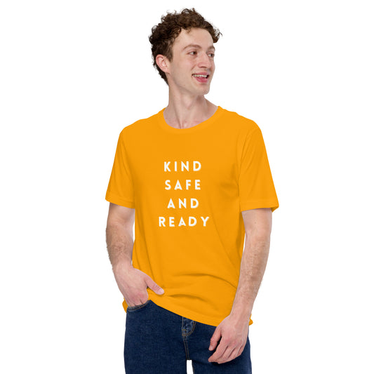 Kind, Safe, and Ready- Unisex t-shirt