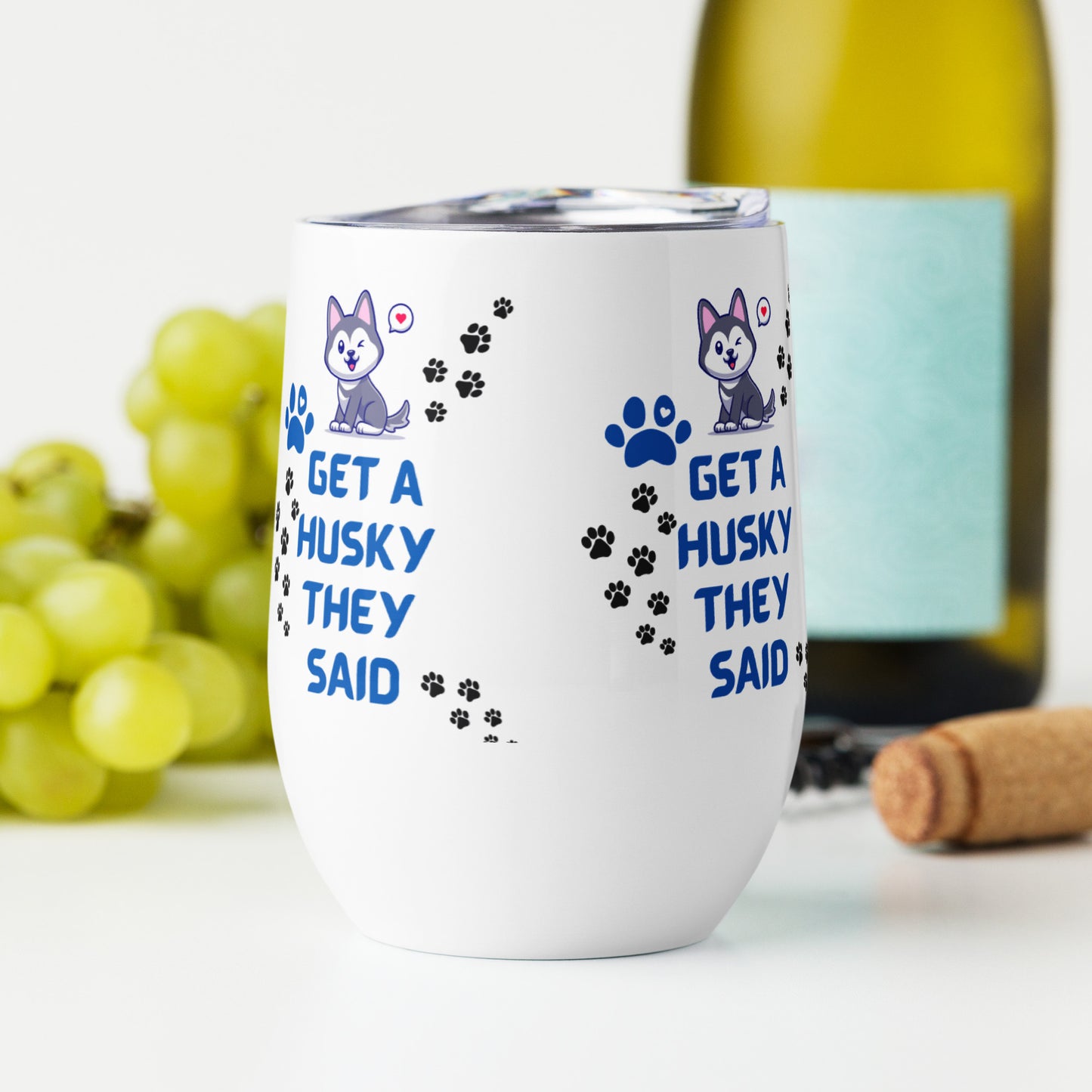 Wine tumbler -Get a Husky They Said